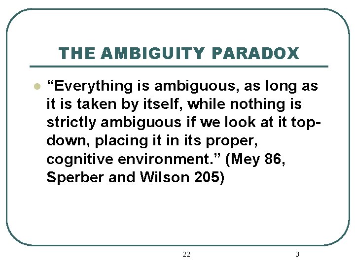 THE AMBIGUITY PARADOX l “Everything is ambiguous, as long as it is taken by