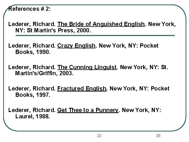 References # 2: Lederer, Richard. The Bride of Anguished English. New York, NY: St