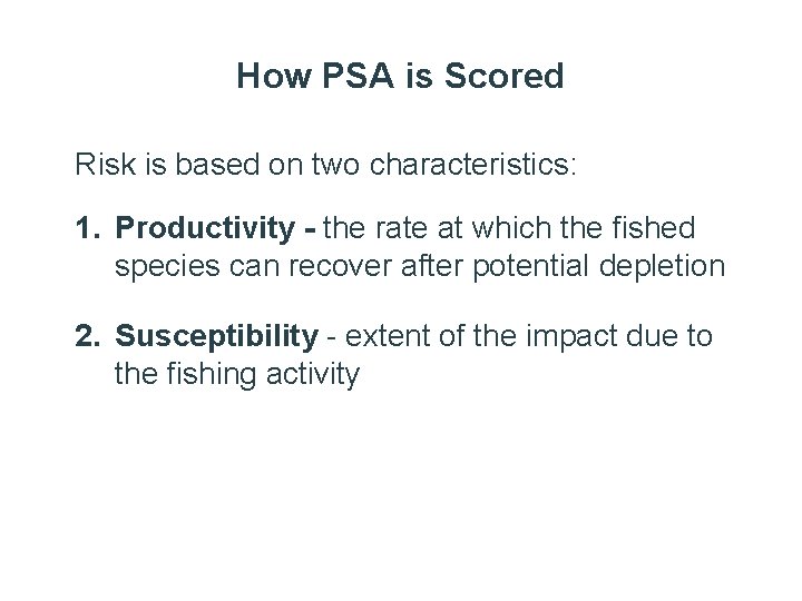 How PSA is Scored Risk is based on two characteristics: 1. Productivity - the