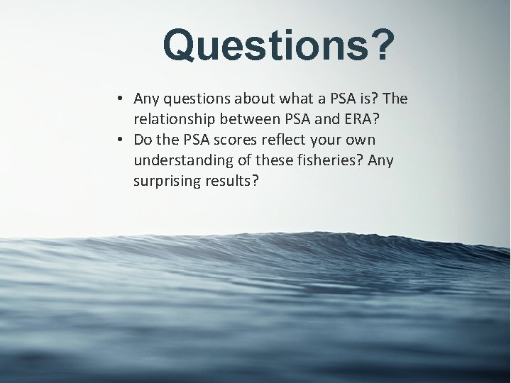 Questions? • Any questions about what a PSA is? The relationship between PSA and