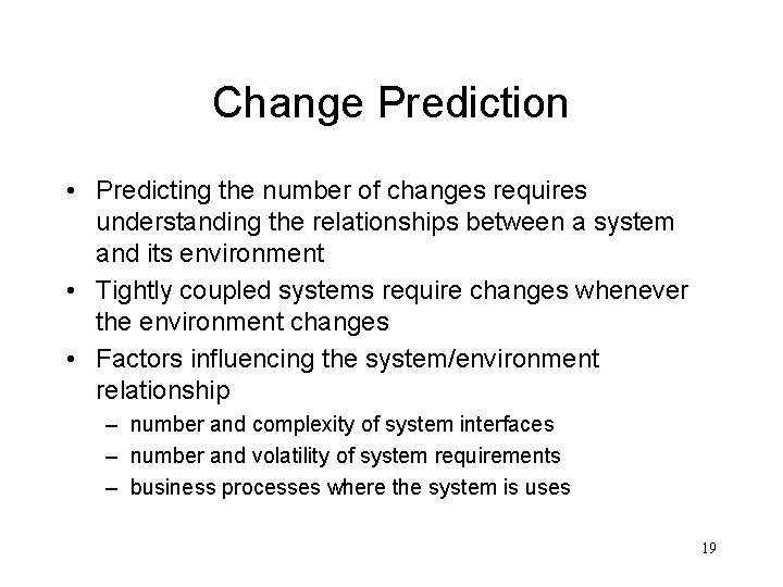 Change Prediction • Predicting the number of changes requires understanding the relationships between a