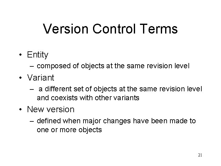Version Control Terms • Entity – composed of objects at the same revision level