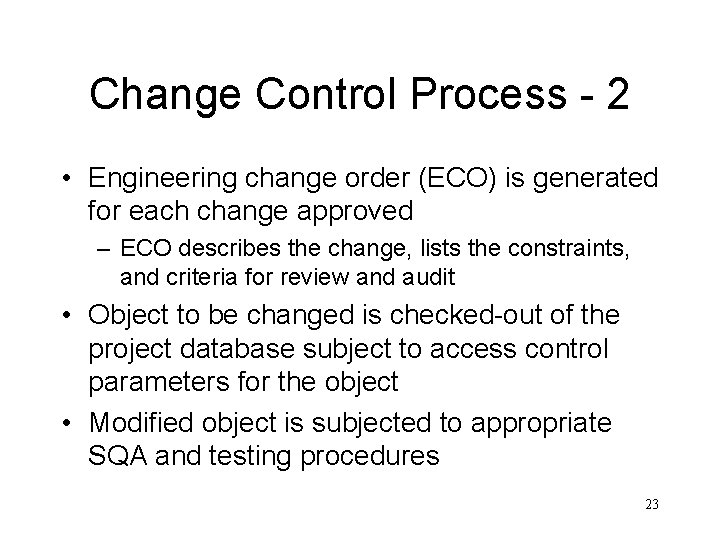 Change Control Process - 2 • Engineering change order (ECO) is generated for each