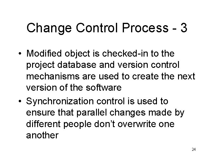 Change Control Process - 3 • Modified object is checked-in to the project database