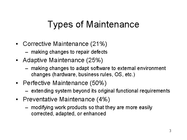 Types of Maintenance • Corrective Maintenance (21%) – making changes to repair defects •