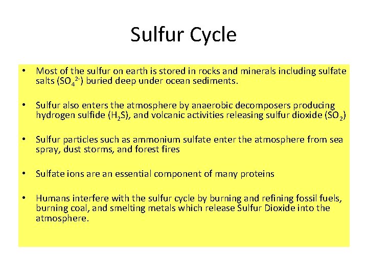 Sulfur Cycle • Most of the sulfur on earth is stored in rocks and