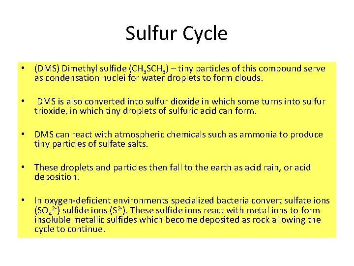 Sulfur Cycle • (DMS) Dimethyl sulfide (CH 3 SCH 3) – tiny particles of