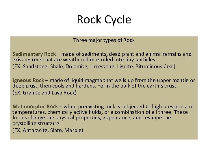 Rock Cycle Three major types of Rock Sedimentary Rock – made of sediments, dead