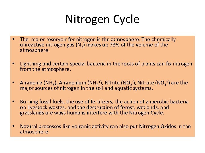 Nitrogen Cycle • The major reservoir for nitrogen is the atmosphere. The chemically unreactive