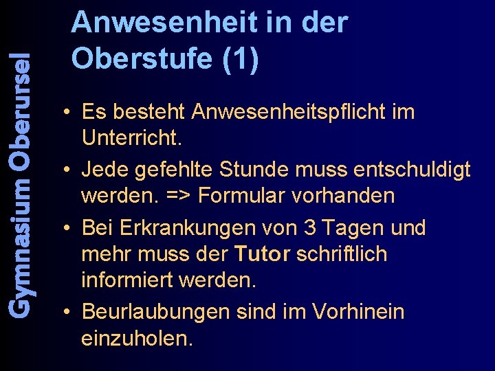 Gymnasium Oberursel Anwesenheit in der Oberstufe (1) • Es besteht Anwesenheitspflicht im Unterricht. •