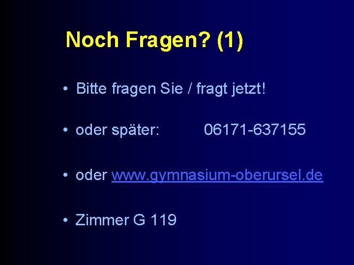 Noch Fragen? (1) • Bitte fragen Sie / fragt jetzt! • oder später: 06171