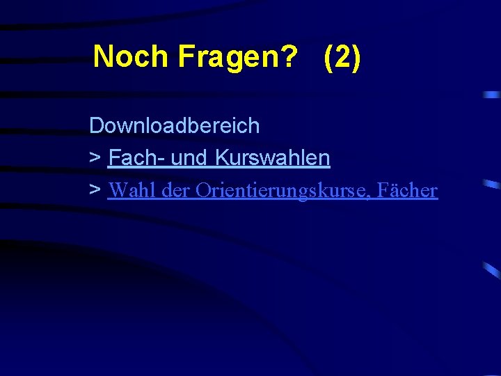 Noch Fragen? (2) Downloadbereich > Fach- und Kurswahlen > Wahl der Orientierungskurse, Fächer 