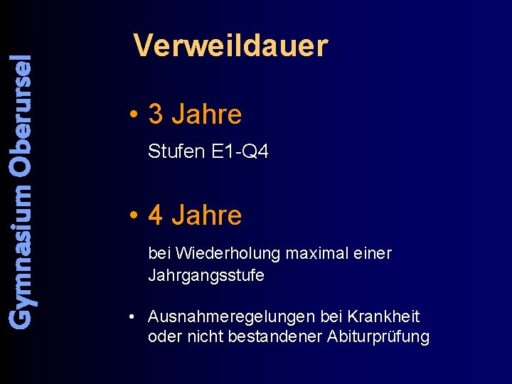 Gymnasium Oberursel Verweildauer • 3 Jahre Stufen E 1 -Q 4 • 4 Jahre