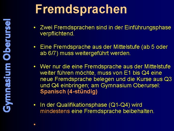 Gymnasium Oberursel Fremdsprachen • Zwei Fremdsprachen sind in der Einführungsphase verpflichtend. • Eine Fremdsprache