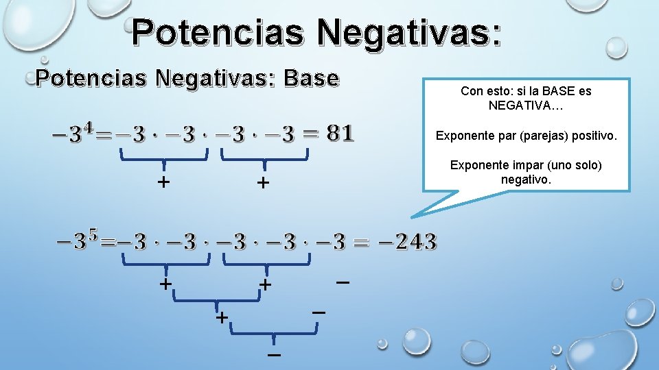 Potencias Negativas: Base + Exponente par (parejas) positivo. Exponente impar (uno solo) negativo. +