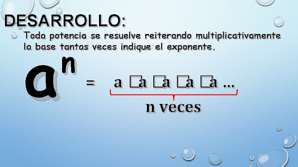 DESARROLLO: Toda potencia se resuelve reiterando multiplicativamente la base tantas veces indique el exponente.