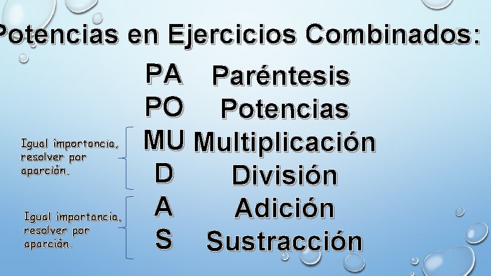 Potencias en Ejercicios Combinados: PA Paréntesis PO Potencias Igual importancia, MU Multiplicación resolver por