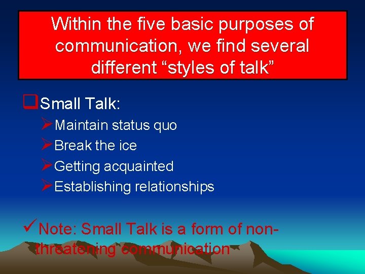 Within the five basic purposes of communication, we find several different “styles of talk”