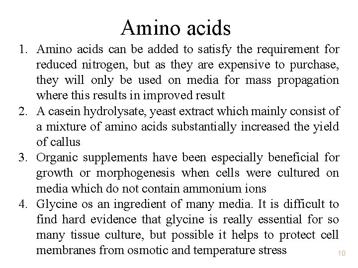 Amino acids 1. Amino acids can be added to satisfy the requirement for reduced