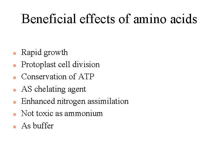 Beneficial effects of amino acids n n n n Rapid growth Protoplast cell division