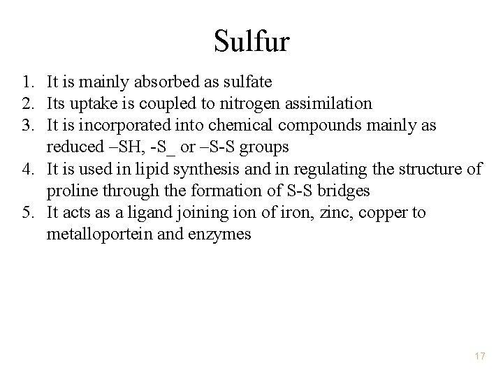 Sulfur 1. It is mainly absorbed as sulfate 2. Its uptake is coupled to