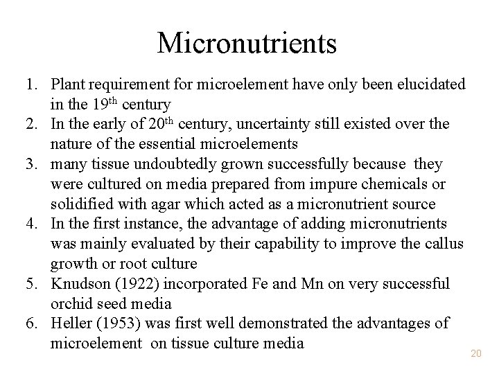 Micronutrients 1. Plant requirement for microelement have only been elucidated in the 19 th