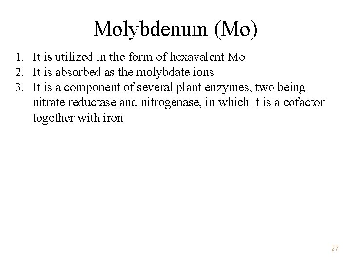 Molybdenum (Mo) 1. It is utilized in the form of hexavalent Mo 2. It