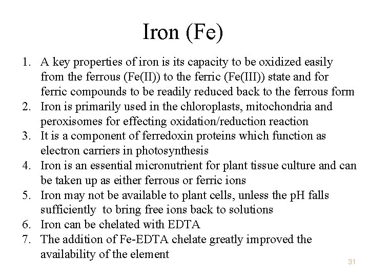 Iron (Fe) 1. A key properties of iron is its capacity to be oxidized