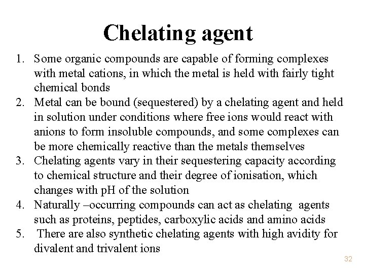 Chelating agent 1. Some organic compounds are capable of forming complexes with metal cations,