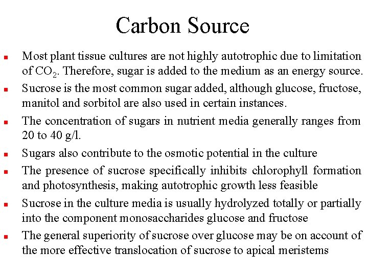 Carbon Source n n n n Most plant tissue cultures are not highly autotrophic