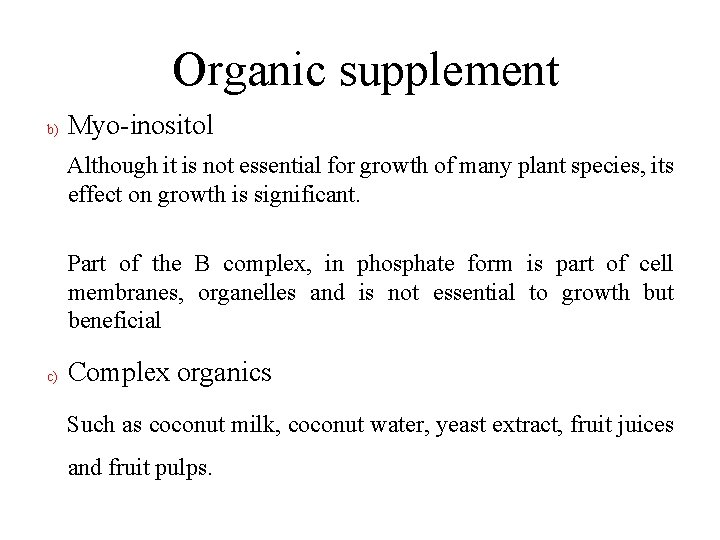 Organic supplement b) Myo-inositol Although it is not essential for growth of many plant