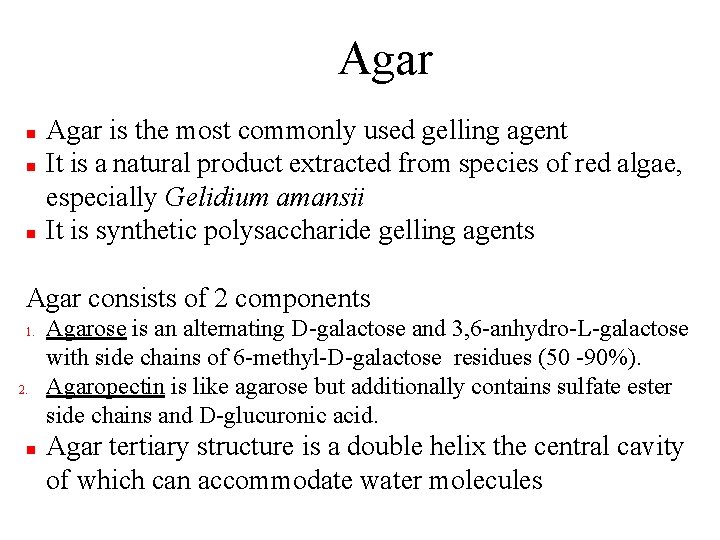Agar n n n Agar is the most commonly used gelling agent It is