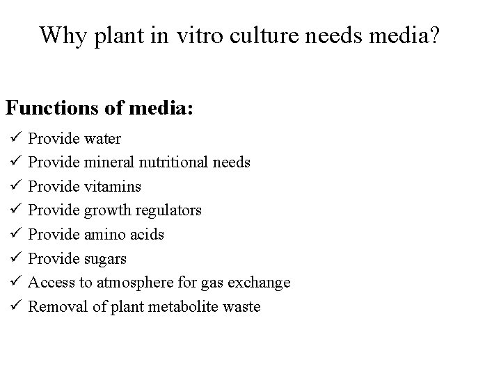 Why plant in vitro culture needs media? Functions of media: ü ü ü ü