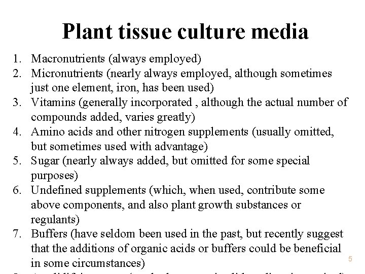 Plant tissue culture media 1. Macronutrients (always employed) 2. Micronutrients (nearly always employed, although