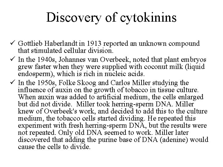 Discovery of cytokinins ü Gottlieb Haberlandt in 1913 reported an unknown compound that stimulated