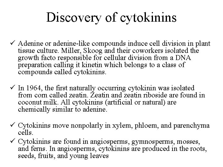 Discovery of cytokinins ü Adenine or adenine-like compounds induce cell division in plant tissue