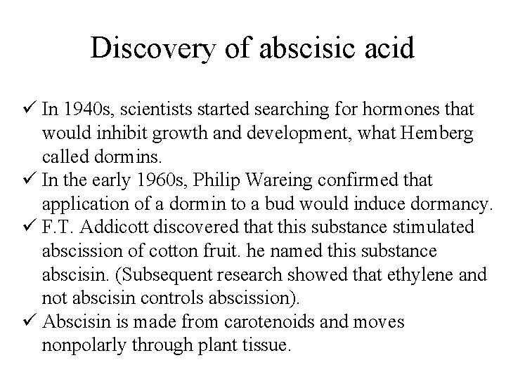 Discovery of abscisic acid ü In 1940 s, scientists started searching for hormones that