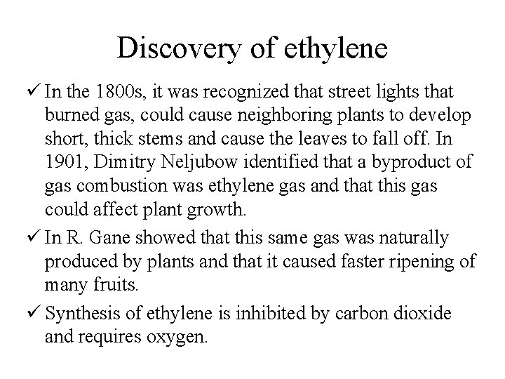 Discovery of ethylene ü In the 1800 s, it was recognized that street lights