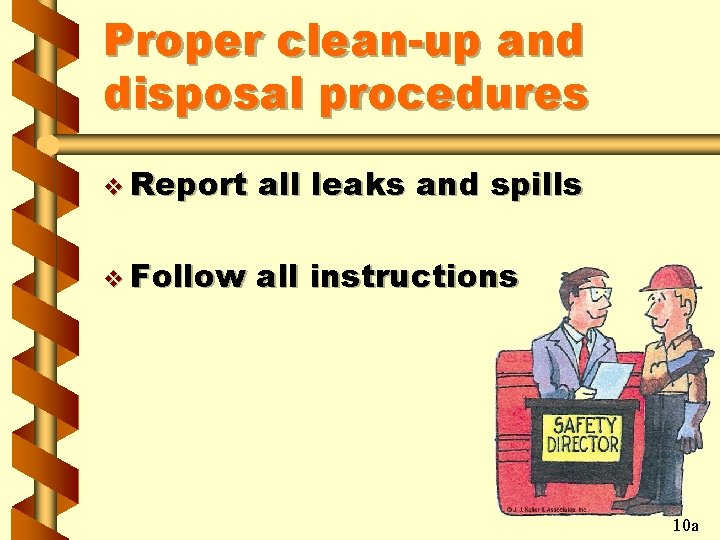 Proper clean-up and disposal procedures v Report all leaks and spills v Follow all