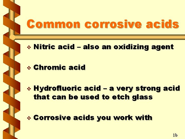 Common corrosive acids v Nitric acid – also an oxidizing agent v Chromic acid