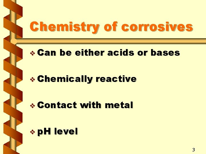 Chemistry of corrosives v Can be either acids or bases v Chemically v Contact