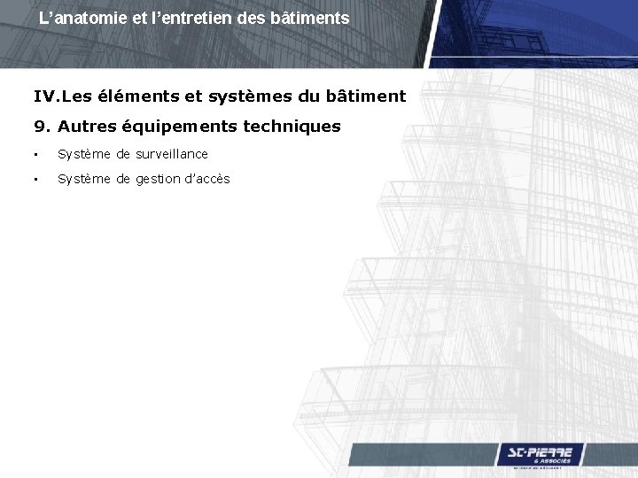 L’anatomie et l’entretien des bâtiments IV. Les éléments et systèmes du bâtiment 9. Autres