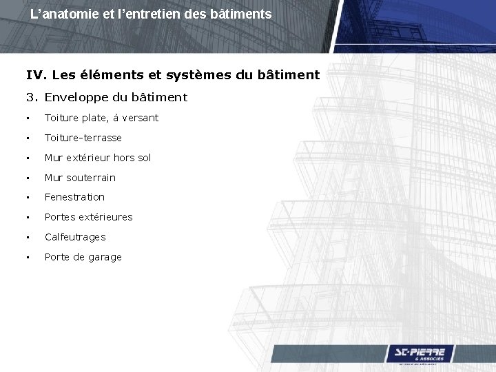 L’anatomie et l’entretien des bâtiments IV. Les éléments et systèmes du bâtiment 3. Enveloppe