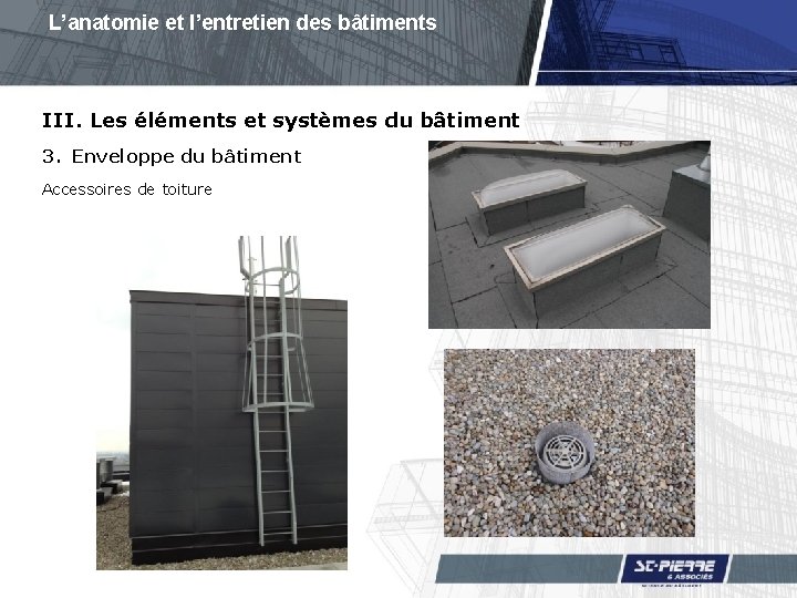 L’anatomie et l’entretien des bâtiments III. Les éléments et systèmes du bâtiment 3. Enveloppe