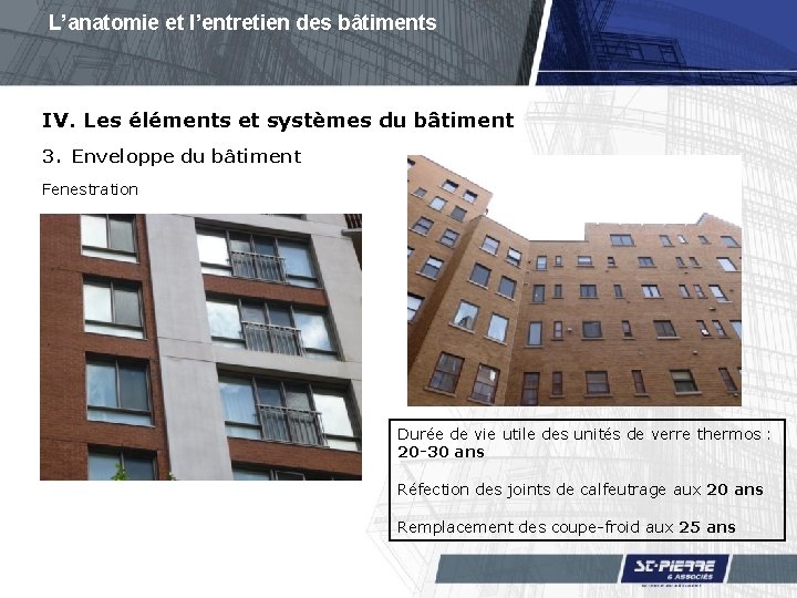 L’anatomie et l’entretien des bâtiments IV. Les éléments et systèmes du bâtiment 3. Enveloppe