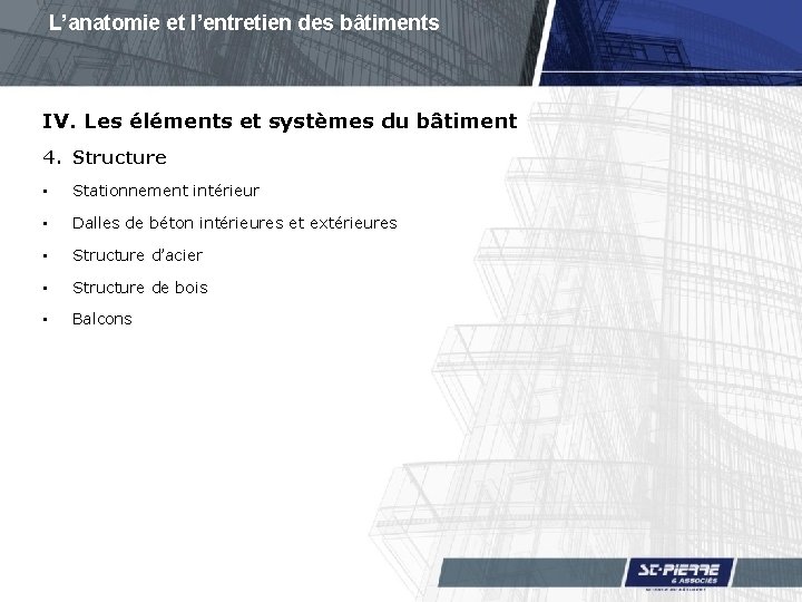 L’anatomie et l’entretien des bâtiments IV. Les éléments et systèmes du bâtiment 4. Structure