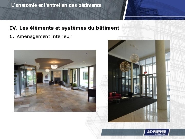 L’anatomie et l’entretien des bâtiments IV. Les éléments et systèmes du bâtiment 6. Aménagement