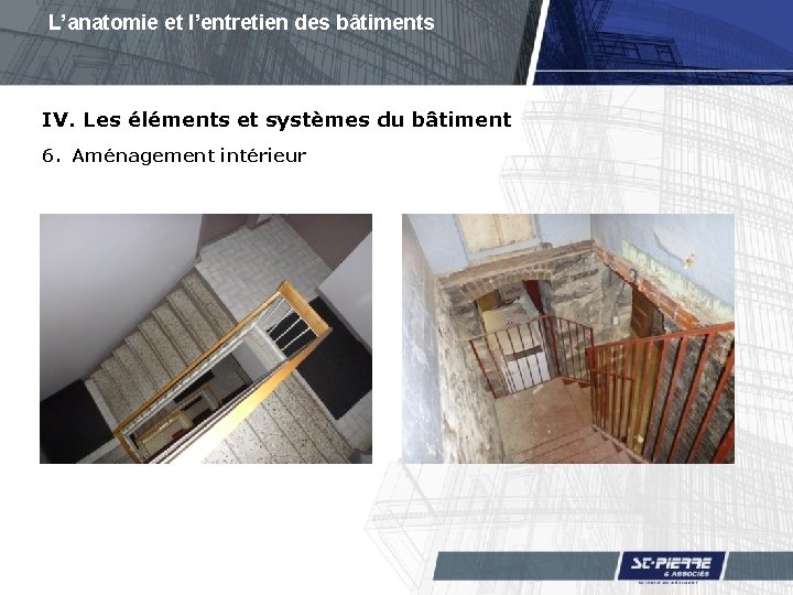 L’anatomie et l’entretien des bâtiments IV. Les éléments et systèmes du bâtiment 6. Aménagement