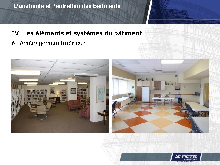 L’anatomie et l’entretien des bâtiments IV. Les éléments et systèmes du bâtiment 6. Aménagement