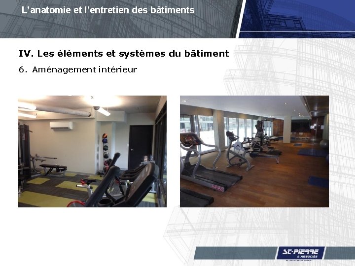 L’anatomie et l’entretien des bâtiments IV. Les éléments et systèmes du bâtiment 6. Aménagement